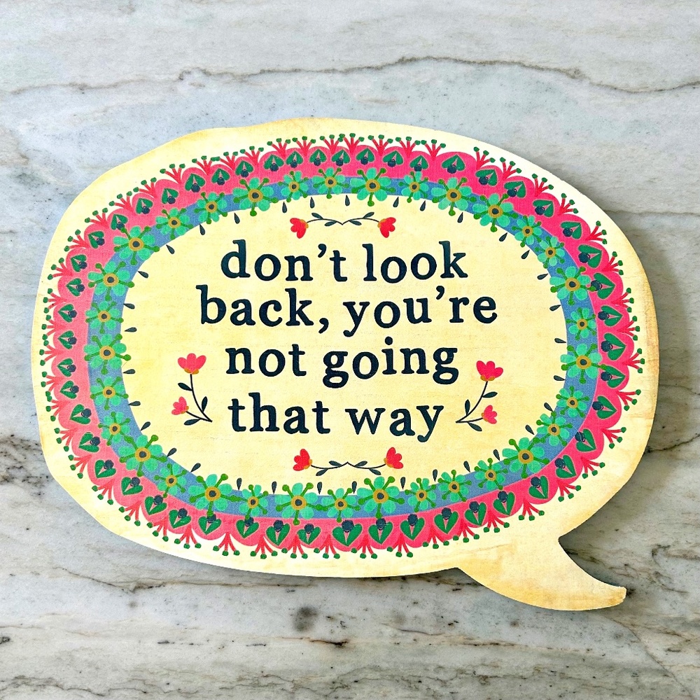 Natural Life “don’t look back, you’re not going that way” wood sign